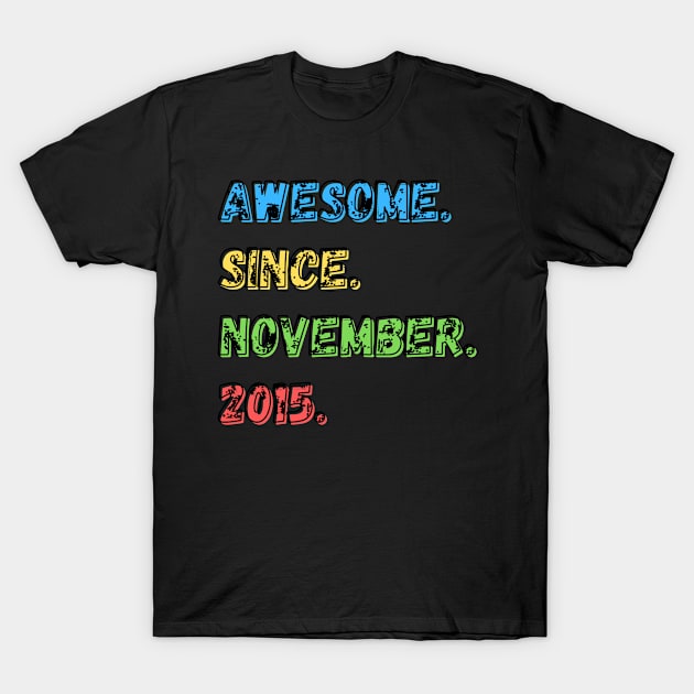 Awesome. Since. November. 2015. Shirt T-Shirt by LBAM, LLC